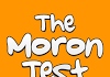 The Moron Test